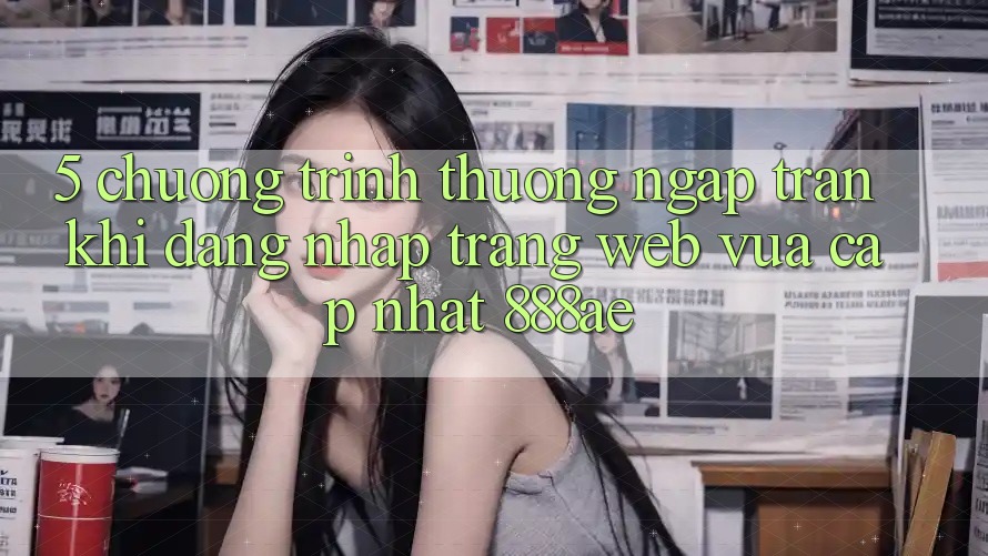 5. Chương trình thưởng Ngập Tràn Khi Đăng nhập Trang web Vừa cập nhật 888ae 5. Chương trình thưởng Ngập Tràn Khi Đăng nhập Trang web Vừa cập nhật 888ae