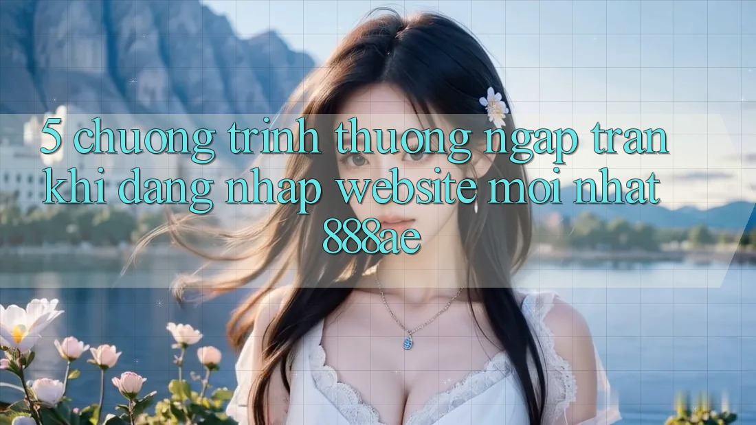 5. Chương trình thưởng Ngập Tràn Khi Đăng Nhập Website Mới nhất 888ae 5. Chương trình thưởng Ngập Tràn Khi Đăng Nhập Website Mới nhất 888ae