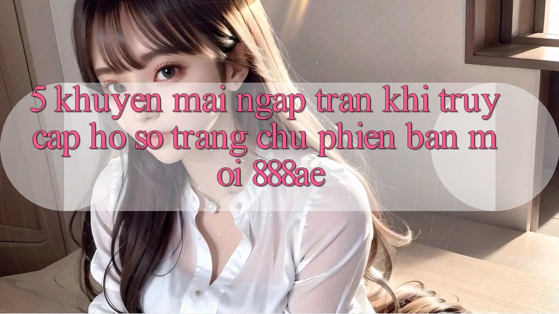 5. Khuyến Mãi Ngập Tràn Khi Truy cập hồ sơ Trang chủ Phiên bản mới 888ae 5. Khuyến Mãi Ngập Tràn Khi Truy cập hồ sơ Trang chủ Phiên bản mới 888ae