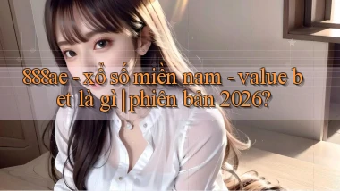 888ae   xổ số miền nam   value bet là gì phiên bản 2026
