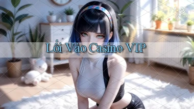 Lối vào Casino VIP