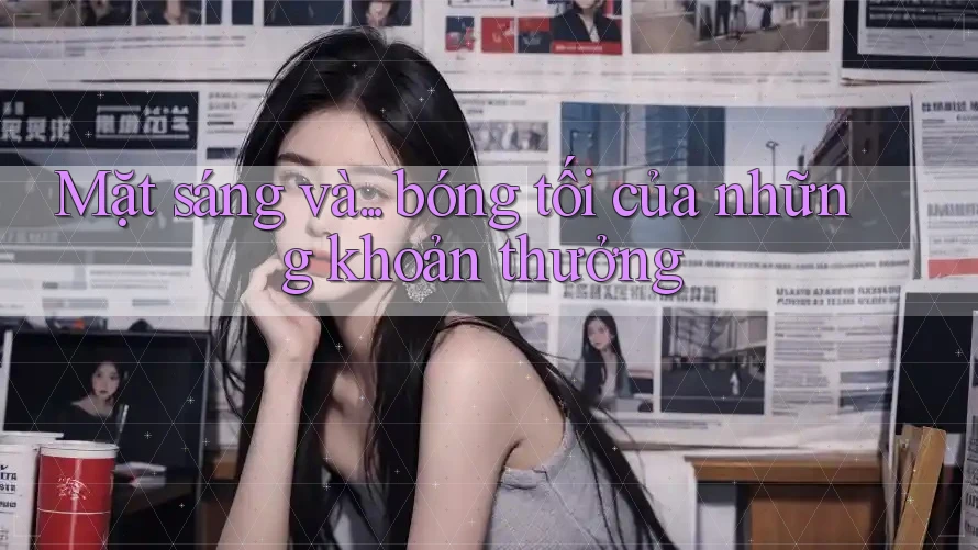 Mặt sáng và. . . bóng tối của những khoản thưởng Mặt sáng và. . . bóng tối của những khoản thưởng