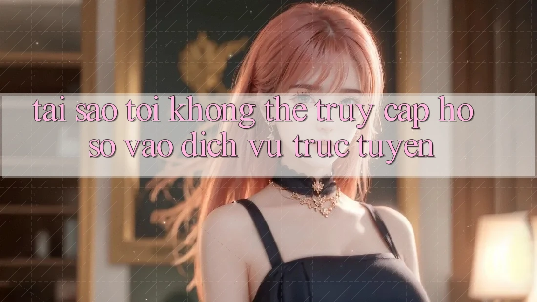 Tại sao tôi không thể truy cập hồ sơ vào dịch vụ trực tuyến? Tại sao tôi không thể truy cập hồ sơ vào dịch vụ trực tuyến?