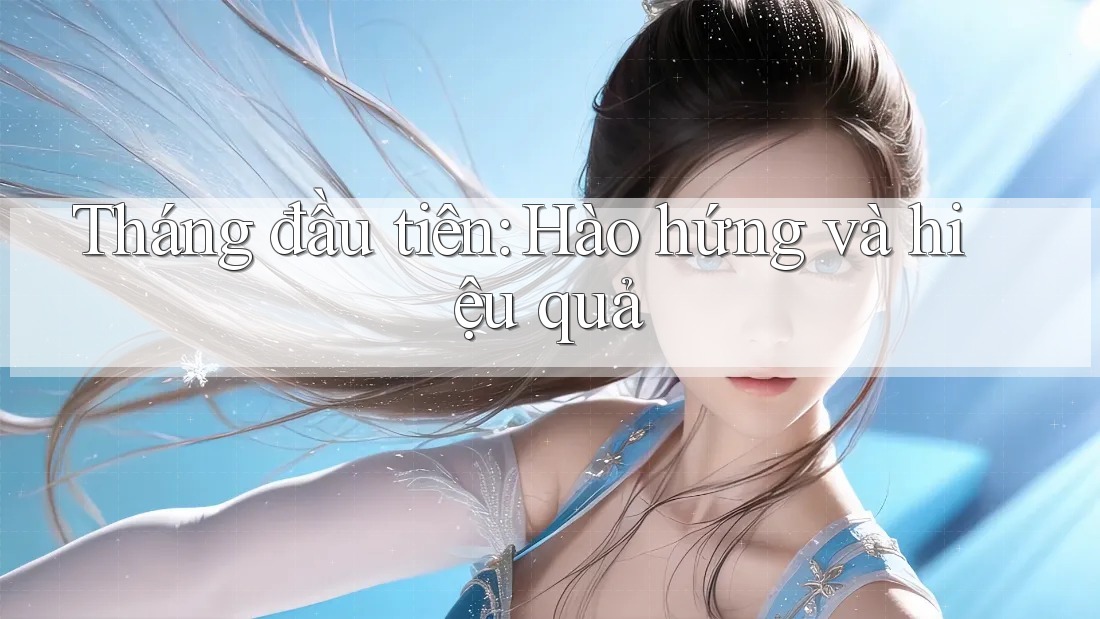 Tháng đầu tiên: Hào hứng và hiệu quả