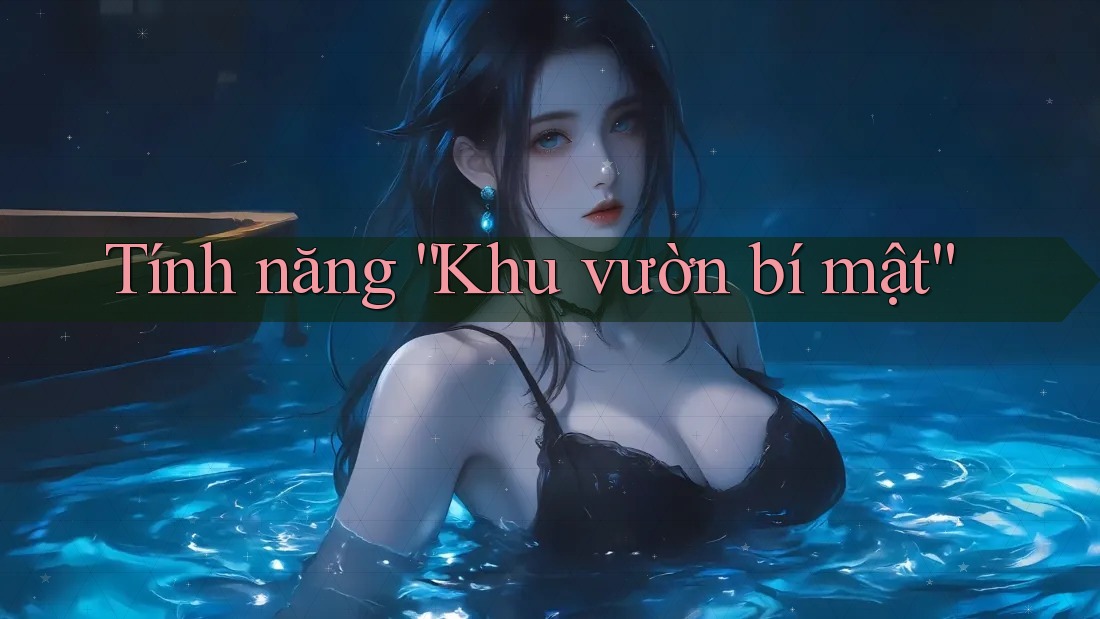 Tính năng “Khu vườn bí mật” Tính năng “Khu vườn bí mật”