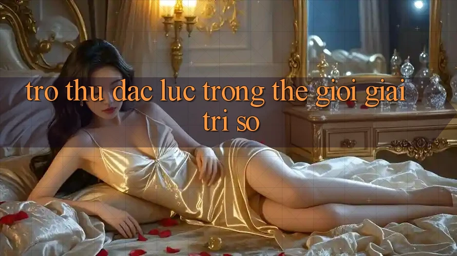 “Trợ Thủ” Đắc Lực Trong Thế Giới Giải Trí Số “Trợ Thủ” Đắc Lực Trong Thế Giới Giải Trí Số
